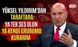 Yüksel Yıldırım'dan Taraftara: Ya Tek Ses Olun Ya Kendi Grubumu Kurarım