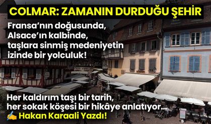 Medeniyetin Sessiz Ayak Sesleri: Colmar