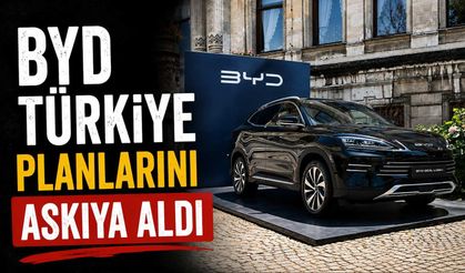 BYD Türkiye Planlarını Askıya Aldı