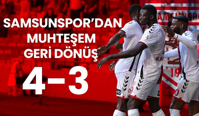 Samsunspor'dan Muhteşem Geri Dönüş: 4 - 3