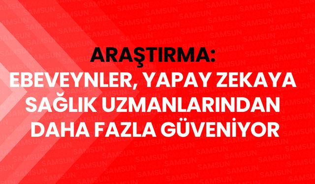 Araştırma: Aileler Yapay Zekaya Güveniyor