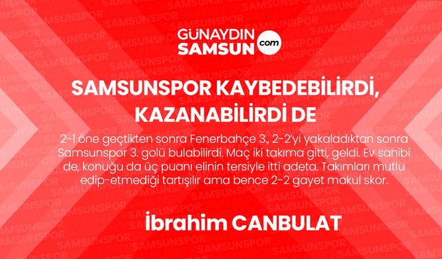 Samsunspor Kaybedebilirdi, Kazanabilirdi de