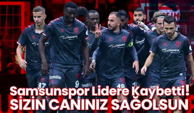 Samsunspor Lidere Kaybetti! Sizin Canınız Sağolsun