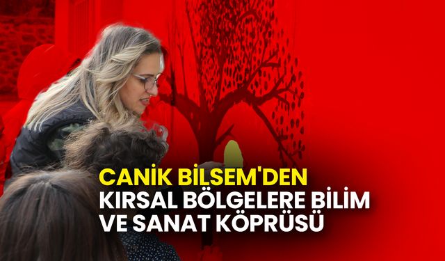 Canik BİLSEM'den Kırsal Bölgelere Bilim ve Sanat Köprüsü