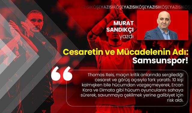 Cesaretin ve Mücadelenin Adı: Samsunspor!