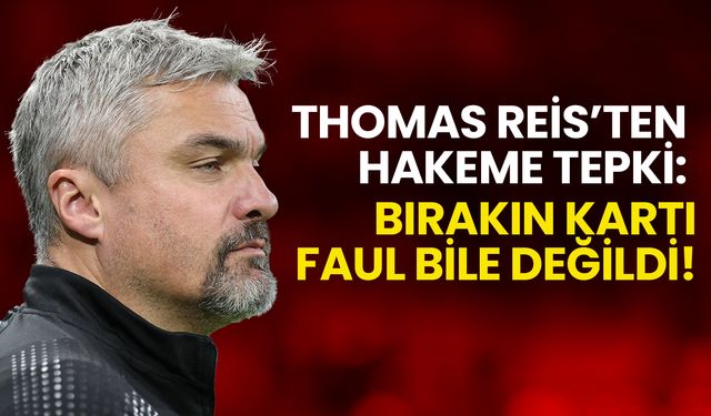 Reis’ten Hakeme Tepki: Bırakın Kartı Faul Bile Değildi!