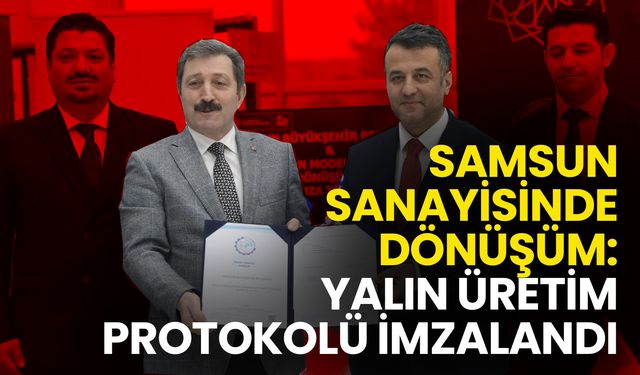 Samsun Sanayisinde Dönüşüm: Yalın Üretim Protokolü İmzalandı