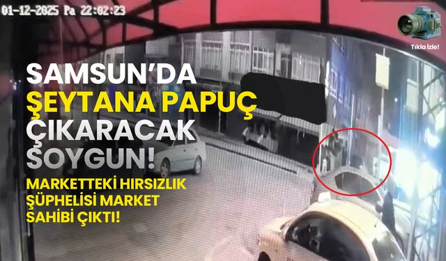 Samsun’da Şok Olay: Hırsızlık Şüphelisi Market Sahibi Çıktı!