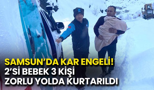 Samsun’da Kar Engeli! 2'si Bebek 3 Kişi Zorlu Yolda Kurtarıldı