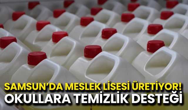 Samsun’da Meslek Lisesi Üretiyor! Okullara Temizlik Desteği