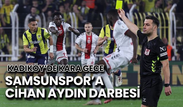 Kadıköy'de Kara Bir Gece: Samsunspor'a Cihan Aydın Darbesi