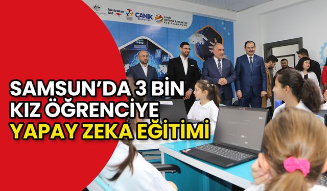 Samsun’da 3 Bin Kız Öğrenciye Yapay Zeka Eğitimi Başladı