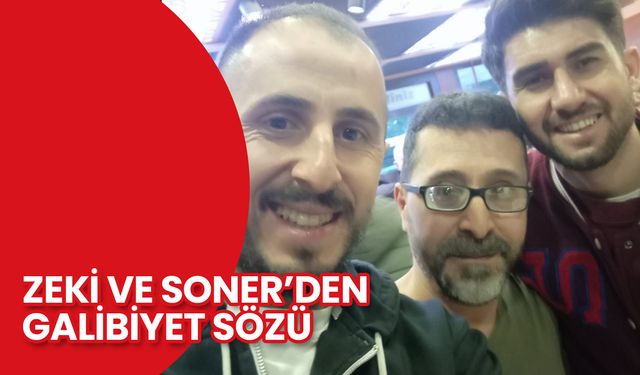 Zeki Yavru ve Soner Aydoğdu'dan Galibiyet Sözü