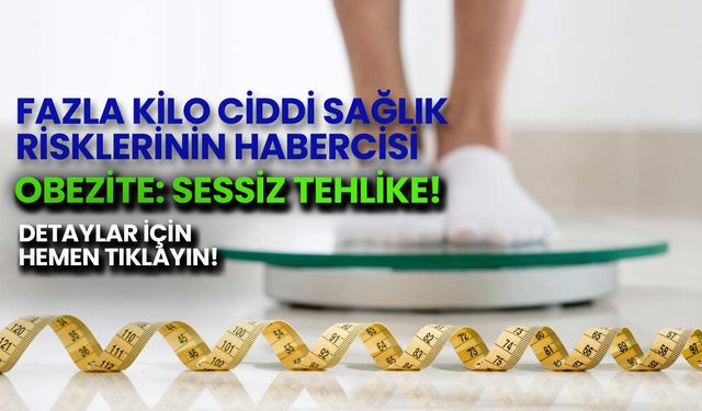 Obezite: Sessiz Tehlike! Fazla Kilonun Sağlığınıza 10 Ciddi Etkisi