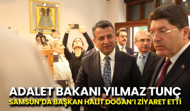 Adalet Bakanı Yılmaz Tunç, Samsun’da Başkan Halit Doğan’ı Ziyaret Etti