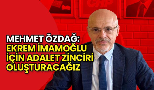 Mehmet Özdağ: Ekrem İmamoğlu İçin Adalet Zinciri Oluşturacağız