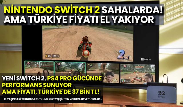 Nintendo Switch 2 Geldi! Güçlü ve Hızlı Ama Ciddi Pahalı…