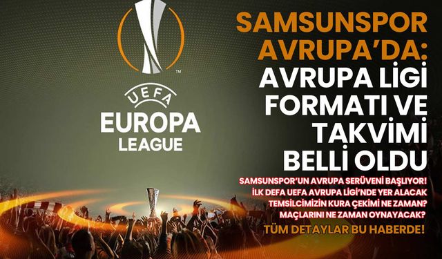 Samsunspor Avrupa’da: Takvim ve Format Açıklandı