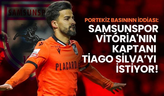 Portekiz Basınının İddiası: Samsunspor, Vitória'nın Kaptanı Tiago Silva’yı İstiyor!