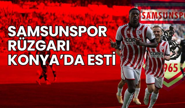 Samsunspor Rüzgarı Konya'da Esti: 1-3