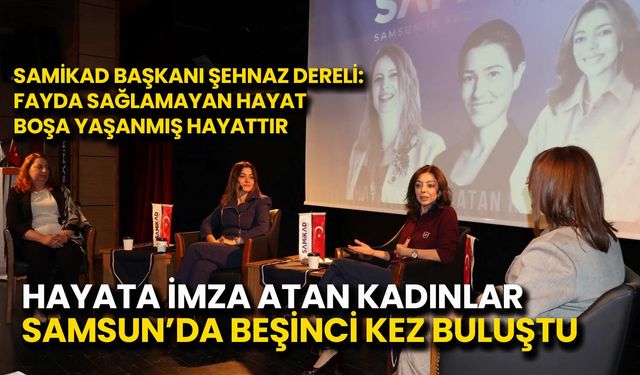 Hayata İmza Atan Kadınlar Programı Samsun’da Yapıldı