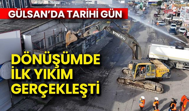 Gülsan Dönüşümünde İlk Yıkım Gerçekleşti