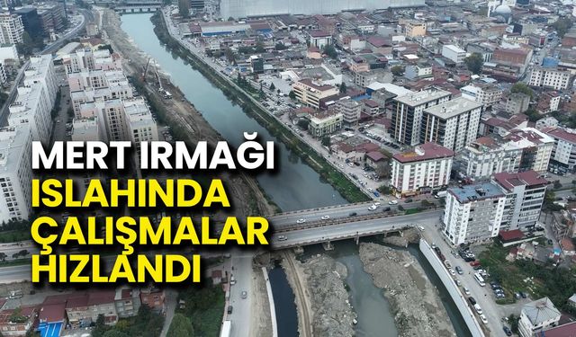 Samsun Mert Irmağı Islahında Çalışmalar Hızlandı
