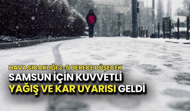 Samsun İçin Kuvvetli Yağış ve Kar Uyarısı Geldi