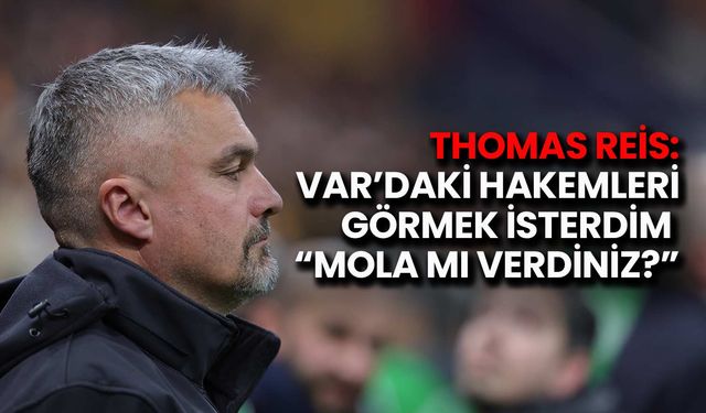 Thomas Reis’ten VAR’a Sert Tepki