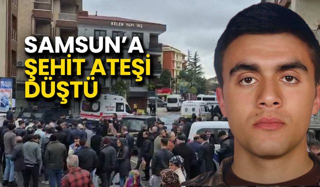 Şehit Ateşi Samsun’a Düştü