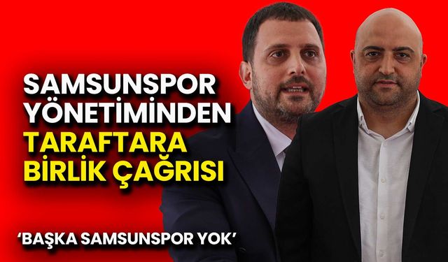 Samsunspor Yönetiminden Taraftara Birlik Çağrısı
