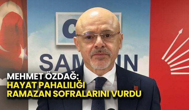 Mehmet Özdağ: Hayat Pahalılığı Ramazan Sofralarını Vurdu