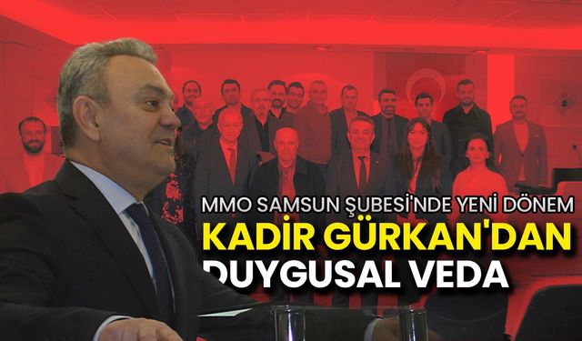 MMO Samsun’da Yeni Dönem: Kadir Gürkan’dan Duygusal Veda