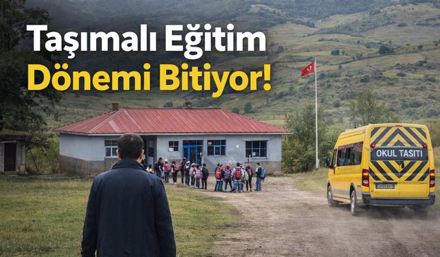 Bakan Açıkladı: Taşımalı Eğitim Dönemi Bitiyor