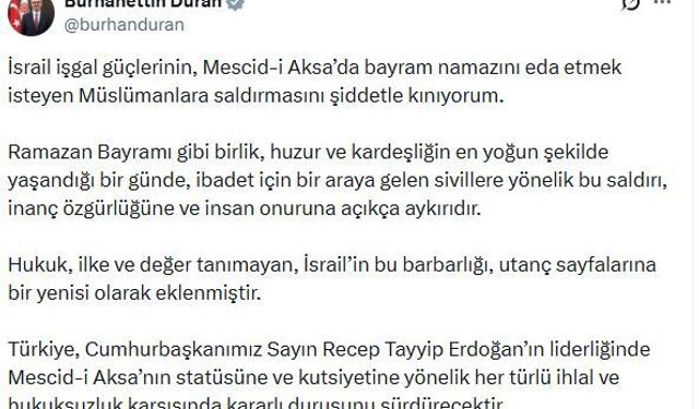 İletişim Başkanı Duran: İsrail'in Mescid-i Aksa saldırısını kınıyorum