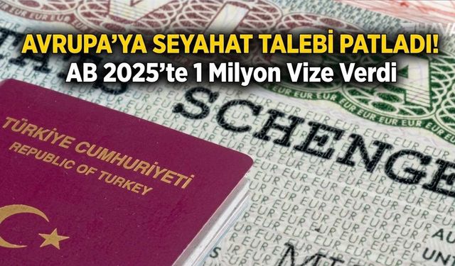 Avrupa’ya Seyahat Talebi Patladı! AB 2025’te 1 Milyon Vize Verdi
