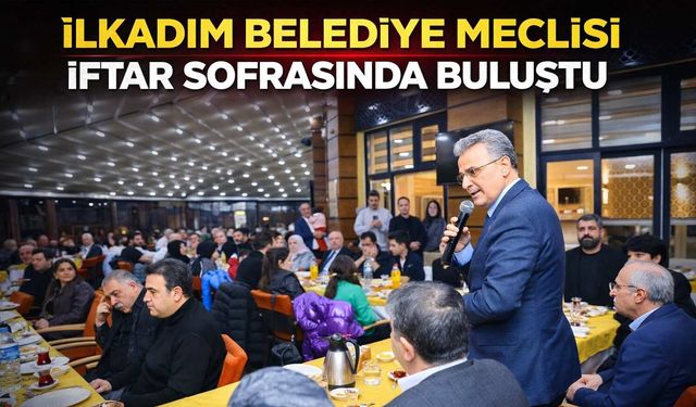 İlkadım’da Birlik Mesajı: Meclis Üyeleri İftarda Buluştu