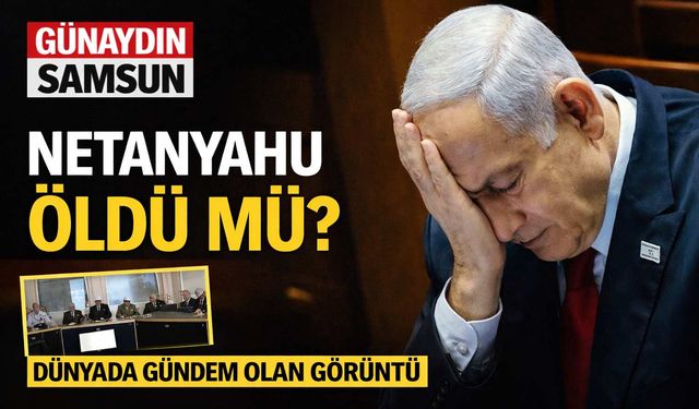 Netanyahu Öldü Mü? Dünyayı Karıştıran İddia