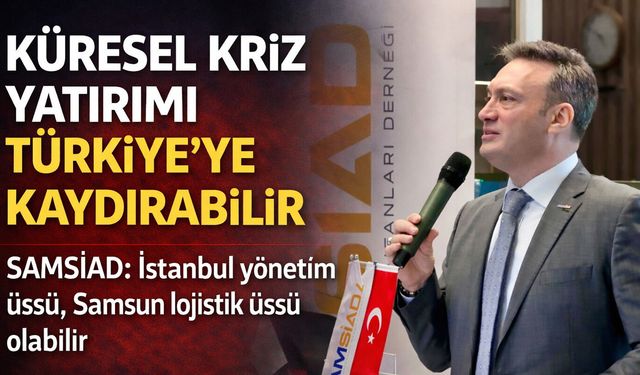 Küresel Kriz Yatırımı Türkiye’ye Kaydırabilir