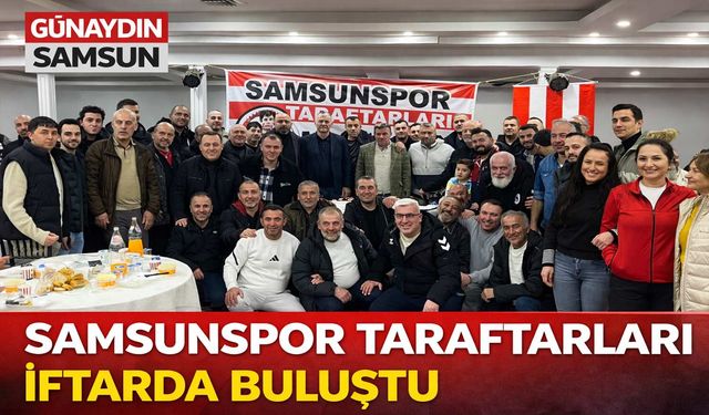 Samsunspor Taraftarları İftarda Buluştu