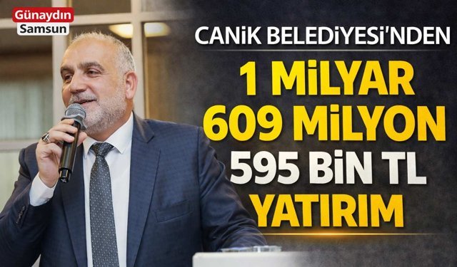Canik’e 1,6 Milyar TL’lik Dev Yatırım Açıklandı