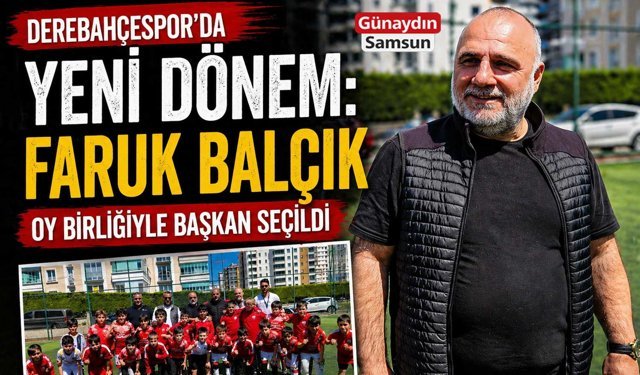 Derebahçespor’da Yeni Dönem: Faruk Balçık Oy Birliğiyle Başkan
