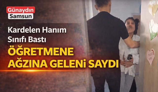 Samsun’da Veliden Öğretmene Şok Tehdit! Ders Basıldı
