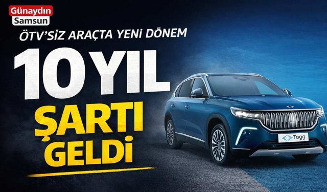 ÖTV’siz Araçta Yeni Dönem: 10 Yıl Şartı Geldi