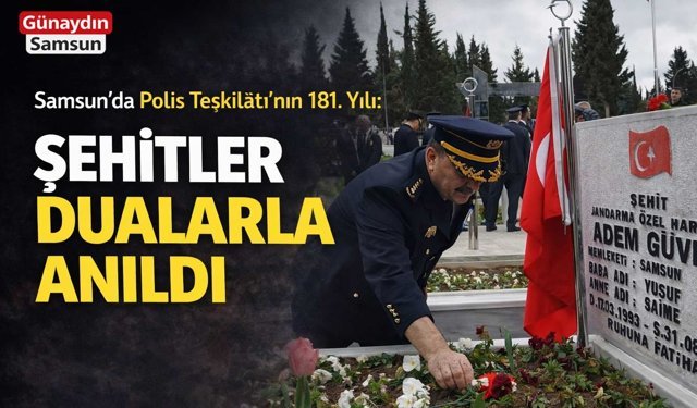 Samsun’da Polis Teşkilatı’nın 181. Yılı: Şehitler Dualarla Anıldı