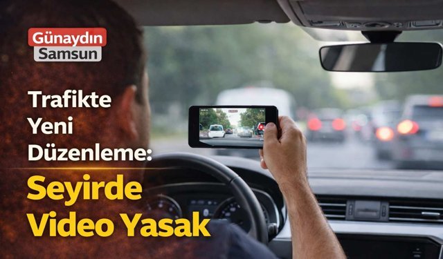 Trafikte Yeni Düzenleme: Seyirde Video Yasak