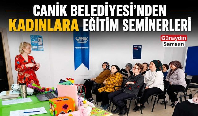 Canik Belediyesi’nden Kadınlara Eğitim Seminerleri