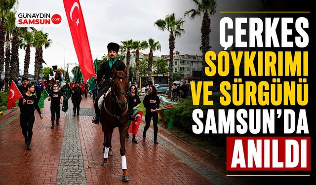 Çerkes Soykırımı ve Sürgünü Samsun’da Anıldı