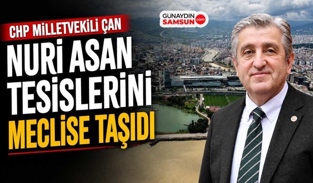 CHP Milletvekili Çan Nuri Asan Tesislerini Meclise Taşıdı