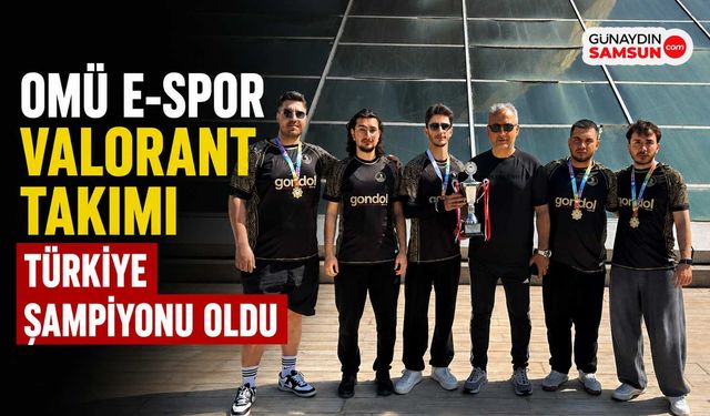 OMÜ E-Spor Valorant Takımı Türkiye Şampiyonu Oldu